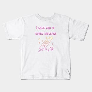 I love you in every universe Kids T-Shirt